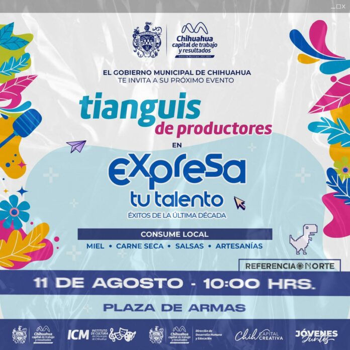 Invita Municipio a Tianguis de Productores Chihuahuenses en Expresa Tu Talento